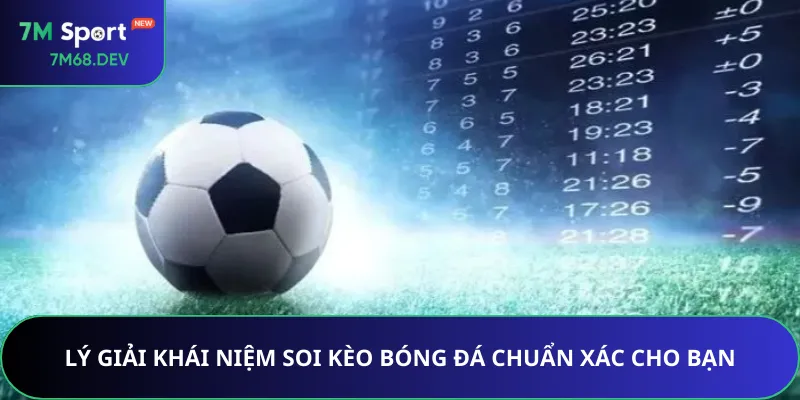 Lý giải khái niệm soi kèo bóng đá chuẩn xác cho bạn
